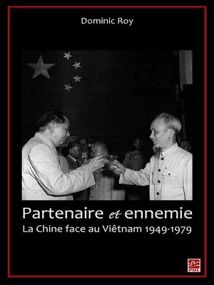 cover image of Partenaire et ennemie,  La Chine face au Viêtnam 1949-1979